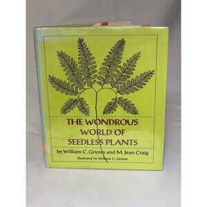 The wondrous world of seedless plants - 1979 Vtg Hardcover  Grimm, William Carey